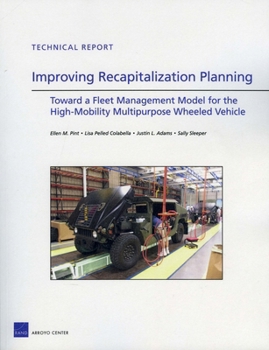 Paperback Improving Recapitalization Planning: Toward a Fleet Management Model for the High-Mobility Multipurpose Wheeled Vehicle Book