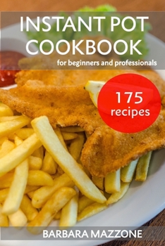 Paperback Instant Pot Cookbook for Beginners and Professionals: Easy Pressure Cooking. Healthy Recipes to Save Your Time. Step-by-Step Ultimate Cookbook for Eve Book