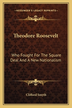 Paperback Theodore Roosevelt: Who Fought For The Square Deal And A New Nationalism Book