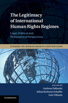 Paperback The Legitimacy of International Human Rights Regimes: Legal, Political and Philosophical Perspectives Book