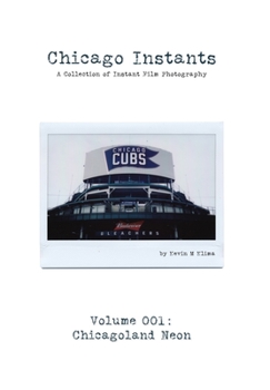 Hardcover Chicago Instants: Volume 001 - Chicagoland Neon: a collection of instant film photography Book
