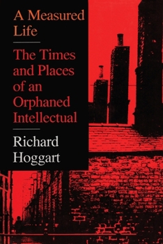 A Measured Life: The Times and Places of an Orphaned Intellectual