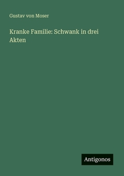 Kranke Familie: Schwank in drei Akten