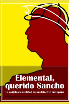 Paperback Elemental, querido Sancho: La quijotesca realidad de un detective en España [Spanish] Book