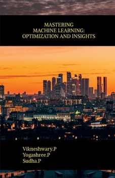 Paperback Mastering Machine Learning: Optimization and Insights Book