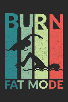 Paperback Burn Fat Mode: Burn Fat Mode Notebook /Podcast Planner / Diary Great Gift for Swimming or any other occasion. 110 Pages 6" by 9" Book