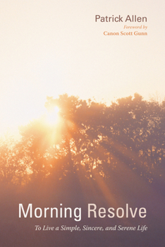 Hardcover Morning Resolve: To Live a Simple, Sincere, and Serene Life Book