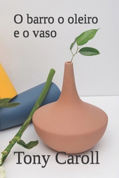 Paperback O Barro O Oleiro E O Vaso: Peça de teatro evangélica [Portuguese] Book