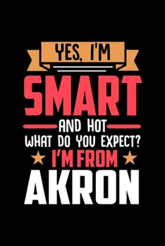 Paperback Yes, I'm Smart And Hot What Do You Except I'm From Akron: Graph Paper Notebook with 120 pages perfect as math book, sketchbook, workbookand gift for p Book