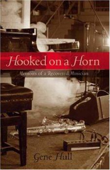 Paperback Hooked on a Horn: Memoirs of a Recovered Musician Book