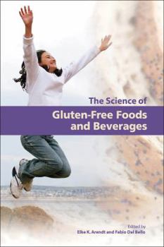The Science of Gluten-Free Foods and Beverages: Proceedings of the First International Conference of Gluten-Free Cereal Products and Beverages