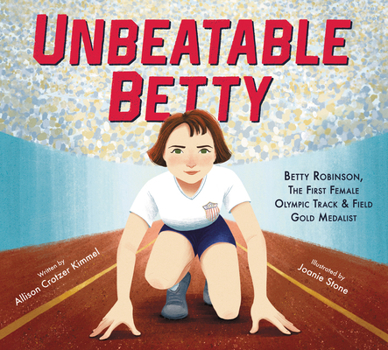 Hardcover Unbeatable Betty: Betty Robinson, the First Female Olympic Track & Field Gold Medalist Book
