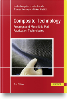 Hardcover Composite Technology, 2e: Prepregs and Monolithic Part Fabrication Technologies Book