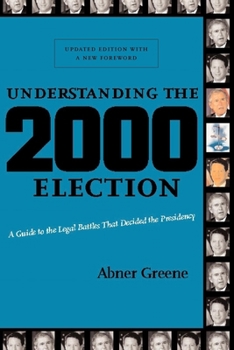 Paperback Understanding the 2000 Election: A Guide to the Legal Battles That Decided the Presidency Book