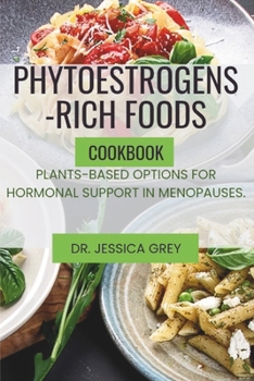 Paperback Phytoestrogens -Rich foods: Plants-based options for hormonal support in menopause Book