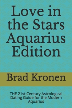 Paperback Love in the Stars Aquarius Edition: THE 21st Century Astrological Dating Guide for the Modern Aquarius Book