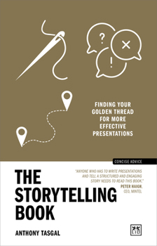 Paperback The Storytelling Book: Finding the Golden Thread in Your Communications Book