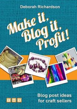 Paperback Make It, Blog It, Profit! - Blog Post Ideas for Craft Sellers Book