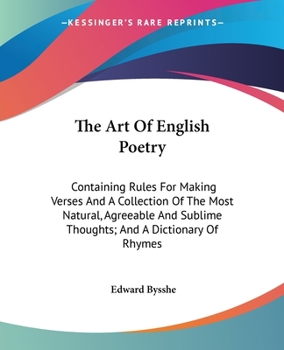 Paperback The Art Of English Poetry: Containing Rules For Making Verses And A Collection Of The Most Natural, Agreeable And Sublime Thoughts; And A Diction Book
