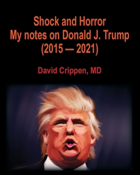 Paperback Shock and Horror: My notes on Donald J. Trump (2015 - 2021) Book