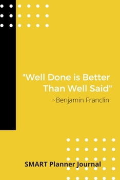 Smart Planner Journal: Long- And Short-Term Planner w/Motivational Quotes For 53 Weeks. Yearly, Weekly Planner For Setting Goals. Self-Discipline Developer. (6 x 9 Size, 116 Pages, Cream Paper)