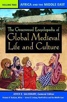 Hardcover <p>The Greenwood Encyclopedia of Global Medieval Life and Culture</p>: The Greenwood Encyclopedia of Global Medieval Life and Culture: Volume 2, Africa and the Middle East Book