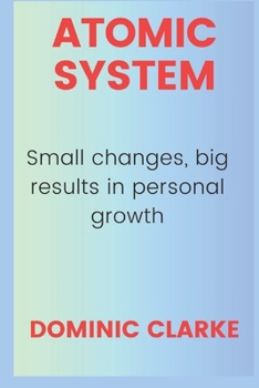 Paperback Atomic System: Small Changes, Big Results in Personal Growth Book