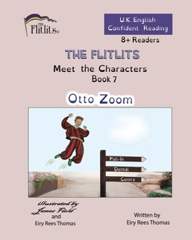 Paperback THE FLITLITS, Meet the Characters, Book 7, Otto Zoom, 8+Readers, U.K. English, Confident Reading: Read, Laugh and Learn Book