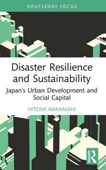 Paperback Disaster Resilience and Sustainability: Japan's Urban Development and Social Capital Book