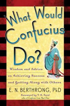 Paperback What Would Confucius Do?: Wisdom and Advice on Achieving Success and Getting Along with Others Book