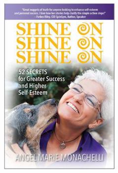 Paperback Shine On, Shine On, Shine on: 52 Secrets for Greater Success and Higher Self-esteem Book