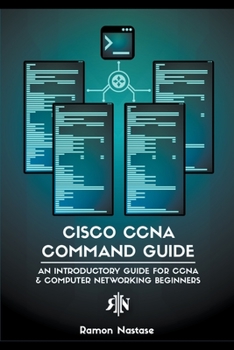 Paperback Cisco CCNA Command Guide: An Introductory Guide for CCNA & Computer Networking Beginners Book