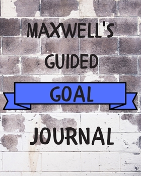 Paperback Maxwell's 2020 Goal Book: 2020 New Year Planner Guided Goal Journal Gift for Maxwell / Notebook / Diary / Unique Greeting Card Alternative Book