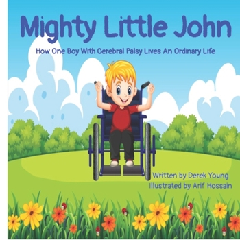 Paperback Mighty Little John: How One Boy With Cerebral Palsy Lives An Ordinary Life Book