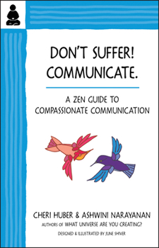 Paperback Don't Suffer, Communicate!: A Zen Guide to Compassionate Communication Book
