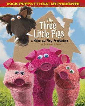 Hardcover Sock Puppet Theater Presents the Three Little Pigs: A Make & Play Production Book