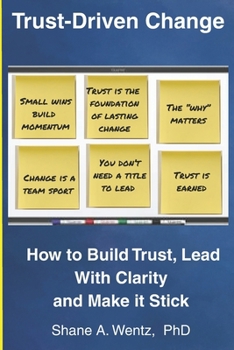 Paperback Trust-Driven Change: Build Trust. Lead with Clarity. Make It Stick. Book