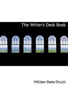 Paperback The Writer's Desk Book [Large Print] Book