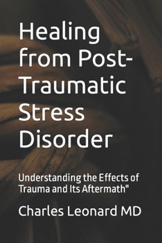 Paperback Healing from Post-Traumatic Stress Disorder: Understanding the Effects of Trauma and Its Aftermath [Large Print] Book