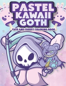 Paperback Pastel Kawaii Goth Cute and Creepy Coloring Book: Pastel Goth Adult Coloring Book