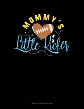 Paperback Mommy's Little Kicker: Unruled Composition Book