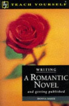 Paperback Writing a Romantic Novel (Teach Yourself: Writer's Library) Book