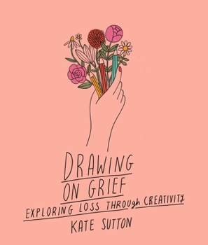 Paperback Drawing on Grief: Exploring Loss Through Creativity Book