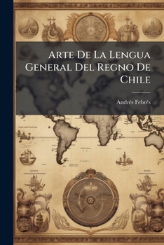Paperback Arte De La Lengua General Del Regno De Chile Book