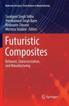 Paperback Futuristic Composites: Behavior, Characterization, and Manufacturing Book