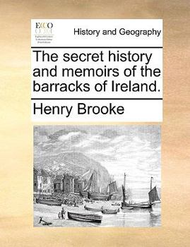 Paperback The Secret History and Memoirs of the Barracks of Ireland. Book