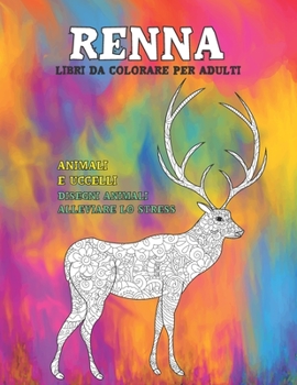 Libri da colorare per adulti - Disegni animali alleviare lo stress - Animali e uccelli - Renna (Italian Edition)