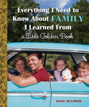Hardcover Everything I Need to Know about Family I Learned from a Little Golden Book