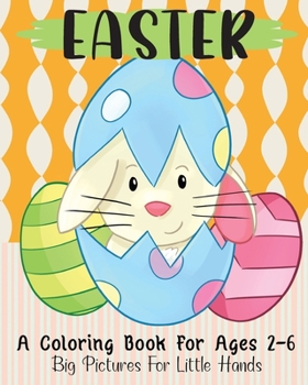 Paperback Easter: A Coloring Book For Ages 2-6: Big Pictures For Little Hands Book
