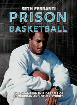 Hardcover Prison Basketball: The Championship Dreams of Ron Jordan and Other Stories Book